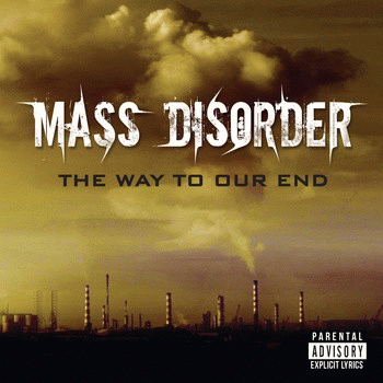 Mass Disorder : The Way to Our End